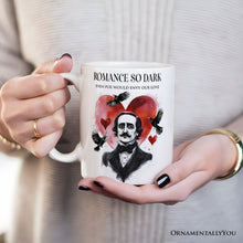 Load image into Gallery viewer, Edgar Allan Poe Valentine Horror Personalized Mug, Romance So Dark Custom Gift With Name
