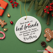 Load image into Gallery viewer, God Made Us Best Friends Instead of Siblings Ornament, Funny Friendship Quote Christmas Gift