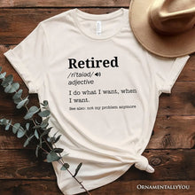 Carregar imagem no visualizador da galeria, Retired Definition T-Shirt, Funny Retirement Tee for New Retirees and Unbothered Legends