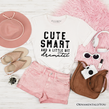 Carregar imagem no visualizador da galeria, Cute Smart and a Little Bit Dramatic T-Shirt, Funny Minimalist Tee