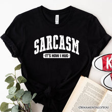 Load image into Gallery viewer, Sarcasm It’s How I Hug T-Shirt, Funny Minimalist Natural, White, Black, and Navy Tee for Bold and Sarcastic Women