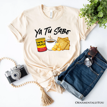 Load image into Gallery viewer, Ya Tu Sabe Café Queso and Galleta T-Shirt, Funny Latin Coffee Tee For Caffeine Lover