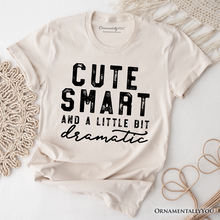 Carregar imagem no visualizador da galeria, Cute Smart and a Little Bit Dramatic T-Shirt, Funny Minimalist Tee