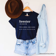Load image into Gallery viewer, Seester Definition T-Shirt, Funny Tee for Cool and Close Sisters