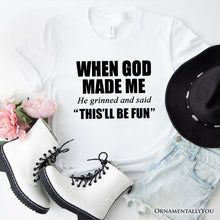 Carregar imagem no visualizador da galeria, When God Made Me Christian T-Shirt, Funny Faith Tee