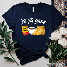 Load image into Gallery viewer, Ya Tu Sabe Café Queso and Galleta T-Shirt, Funny Latin Coffee Tee For Caffeine Lover