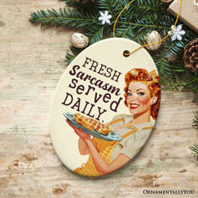 Load image into Gallery viewer, Fresh Sarcasm Served Daily Ceramic Ornament, Retro Sarcastic Sweetheart Gift and Decor