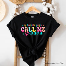 Carregar imagem no visualizador da galeria, My Favorite People Call Me Nana T-Shirt, Black Casual Tee for Fun and Proud Grandmothers