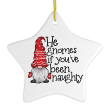 Load image into Gallery viewer, He Gnomes if Youโve Been Naughty Funny Christmas Ornament