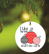 Load image into Gallery viewer, I Like Big Balls and I Can Not Lie Christmas Ornament