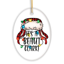 Load image into Gallery viewer, It’s a Beaut Clark Christmas Ornament, Funny Cousin Eddie Quote