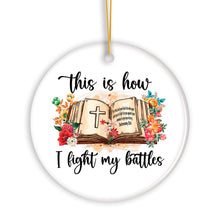 Carregar imagem no visualizador da galeria, This is How I Fight My Battles Ornament, Religious Bible Quote Theme Christian Gift