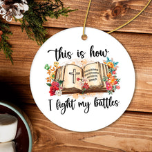 Carregar imagem no visualizador da galeria, This is How I Fight My Battles Ornament, Religious Bible Quote Theme Christian Gift