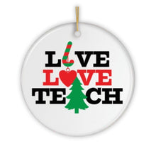 Load image into Gallery viewer, Live Love Teach Teacher Christmas Ornament