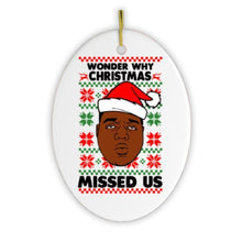 Load image into Gallery viewer, Wonder Why Christmas Missed Us Hiphop Humor Christmas Ornament