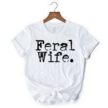Carregar imagem no visualizador da galeria, Feral Wife T-Shirt, White and Black Typography Tee for Bold Women and Moms
