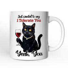 Carregar imagem no visualizador da galeria, Just Wanted to Say I Tolerate You Personalized Mug, Funny Sarcastic Black Cat Lover Gift With Custom Name