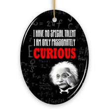 Carregar imagem no visualizador da galeria, Albert Einstein Thought Provoking Quote Passionately Curious, Ceramic Ornament Gift and Decor