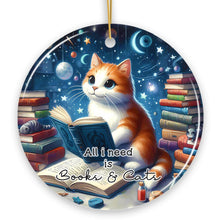 Load image into Gallery viewer, All I Need is Books & Cats Ceramic Ornament, Book Lover Gift of Imagination and the Universe