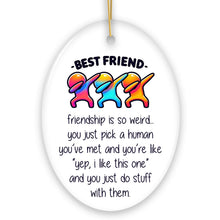 Load image into Gallery viewer, Friendship is So Weird Quote Christmas Ornament, Hilarious Gift and Appreciation for Besties