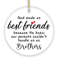 Load image into Gallery viewer, God Made Us Best Friends Instead of Siblings Ornament, Funny Friendship Quote Christmas Gift