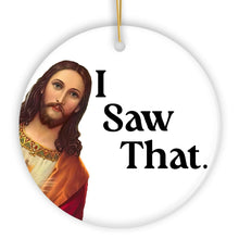 Carregar imagem no visualizador da galeria, Jesus I Saw That Ornament, Whimsical Christmas Gift and Decor