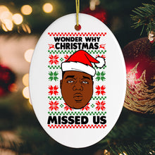Load image into Gallery viewer, Wonder Why Christmas Missed Us Hiphop Humor Christmas Ornament