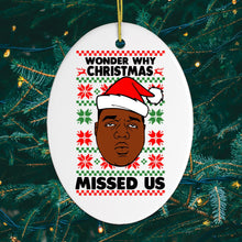 Load image into Gallery viewer, Wonder Why Christmas Missed Us Hiphop Humor Christmas Ornament