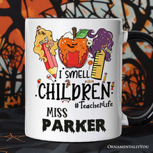 Carregar imagem no visualizador da galeria, I Smell Children Witch Teacher Life Personalized Mug, Back To School Halloween Gift with Custom Name