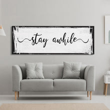 Load image into Gallery viewer, Stay awhile sign, Stay Awhile Canvas Print, Living Room Signs, Living room wall decor, Entryway Wood sign, wooden signs, Mothers Day gifts
