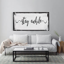 Load image into Gallery viewer, Stay awhile sign, Stay Awhile Canvas Print, Living Room Signs, Living room wall decor, Entryway Wood sign, wooden signs, Mothers Day gifts