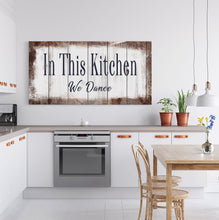 Cargar imagen en el visor de la galería, In This Kitchen We Dance Sign Kitchen Canvas Sign Wood Signs Farmhouse Kitchen Signs Wooden Signs Kitchen Decor Modern Farmhouse
