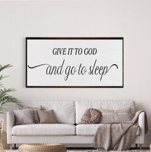 Load image into Gallery viewer, master bedroom sign, give it to God and go to sleep, master bedroom decor, wall decor, bedroom wall art, wood and canvas signs, living room