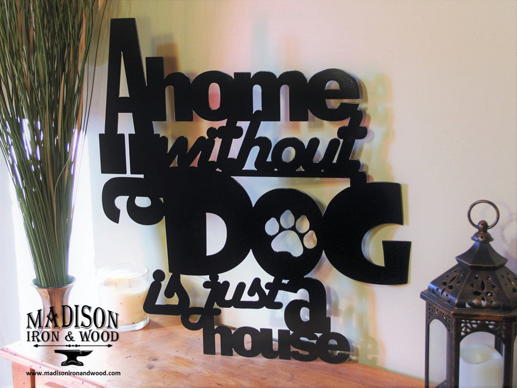 A Home Without a Dog is Just a House Metal Word Sign