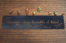 Cargar imagen en el visor de la galería, Always stay humble &amp; kind Metal Word Sign
