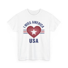 Load image into Gallery viewer, &quot;I Miss America&quot; Heart Unisex Heavy Cotton Tee

