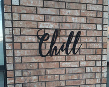 Load image into Gallery viewer, Chill Metal Word Sign
