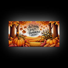 Carregar imagem no visualizador da galeria, Autumn Leaves and Pumpkins Please! Modern Farmhouse Wall Decor, Dining Room Wall Sign Kitchen Decor Large Framed Canvas Print, Fall Wall Art
