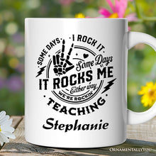 Carregar imagem no visualizador da galeria, Some Days I Rock It Some Days It Rocks Me Personalized Mug, Funny Teacher Gift with Custom Name
