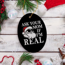 Carregar imagem no visualizador da galeria, Ask Your Mom If I’m Real Funny Christmas Ornament, Dirty Joke Theme Secret Santa Gift
