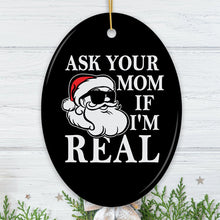 Carregar imagem no visualizador da galeria, Ask Your Mom If I’m Real Funny Christmas Ornament, Dirty Joke Theme Secret Santa Gift
