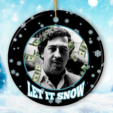 Load image into Gallery viewer, Dark Humor Let it Snow Christmas Ornament, Pablo Escobar Meme Gift
