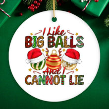 Load image into Gallery viewer, Dirty Holiday I Like Big Balls And I Cannot Lie Christmas Ornament
