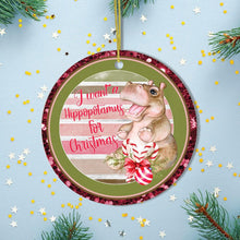 Carregar imagem no visualizador da galeria, I Just Want a Hippopotamus for Christmas Ornament
