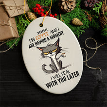 Load image into Gallery viewer, My Coffee and I are Having a Moment Quirky Cat, Cute and Funny Christmas Gift
