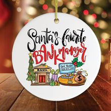 Load image into Gallery viewer, Santa’s Favorite Bank Manager Christmas Ornament
