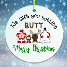 Carregar imagem no visualizador da galeria, We Wish You Nothing Butt a Merry Christmas Funny Ornament
