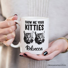 Carregar imagem no visualizador da galeria, Show Me Your Kitties Personalized Mug, Funny Ironic Cat Lover Gift For Women With Custom Name

