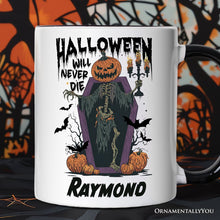 Carregar imagem no visualizador da galeria, Halloween Will Never Die Personalized Mug, Funny Spooky Season Gift with Custom Name
