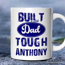 Carregar imagem no visualizador da galeria, Built Dad Tough Personalized Mug, Strong Car Dad Gift with Custom Name

